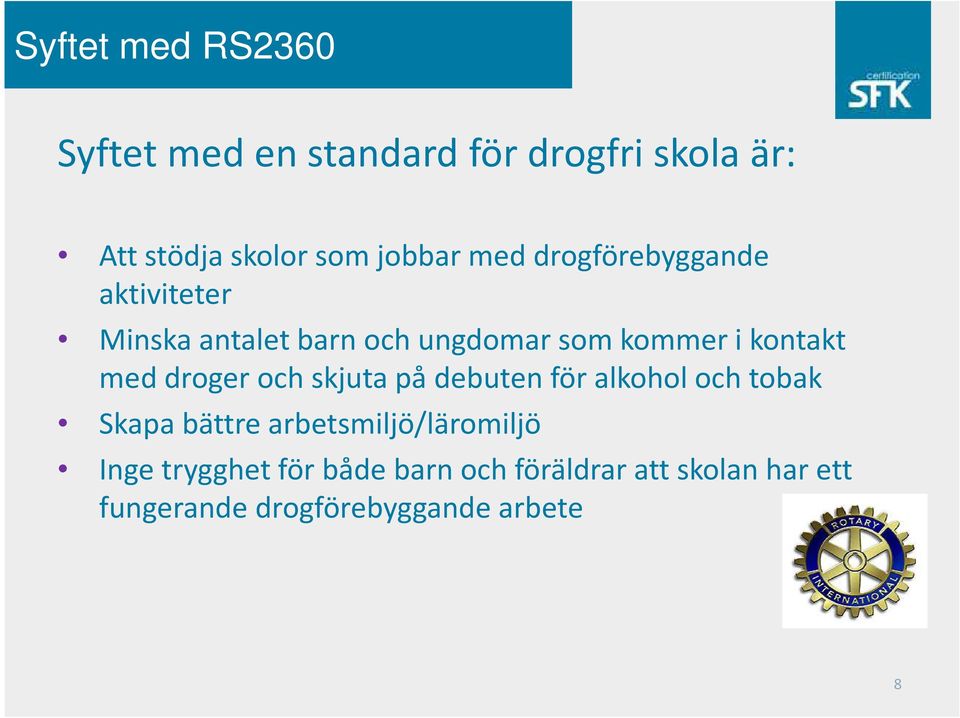 droger och skjuta på debuten för alkohol och tobak Skapa bättre arbetsmiljö/läromiljö Inge