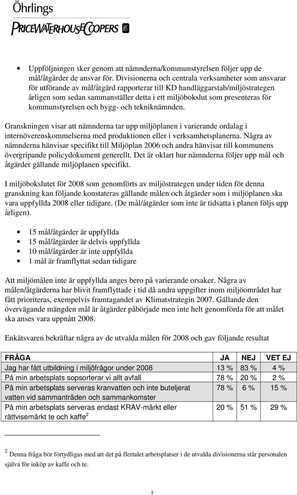 presenteras för kommunstyrelsen och bygg- och tekniknämnden.