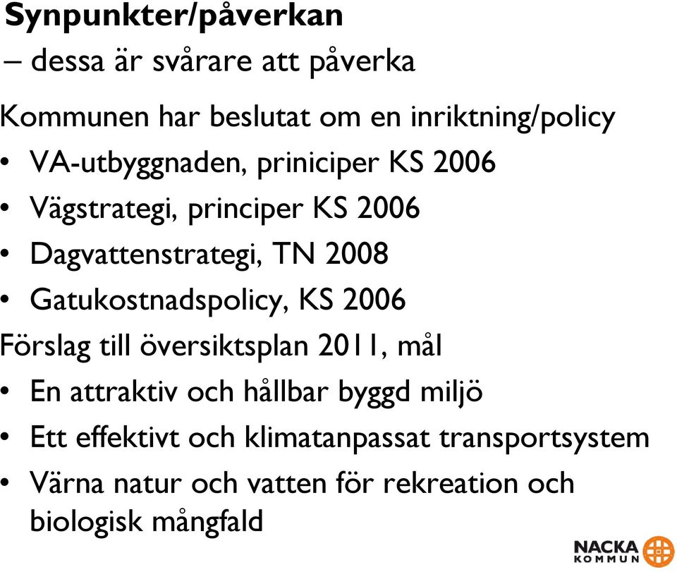 Gatukostnadspolicy, KS 2006 Förslag till översiktsplan 2011, mål En attraktiv och hållbar byggd miljö