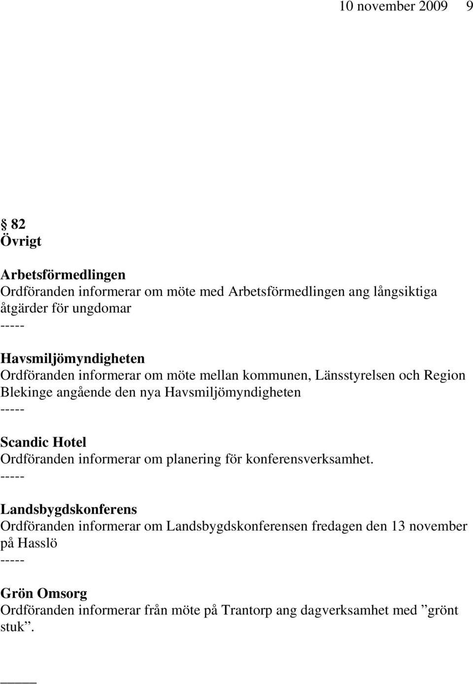 Havsmiljömyndigheten Scandic Hotel Ordföranden informerar om planering för konferensverksamhet.