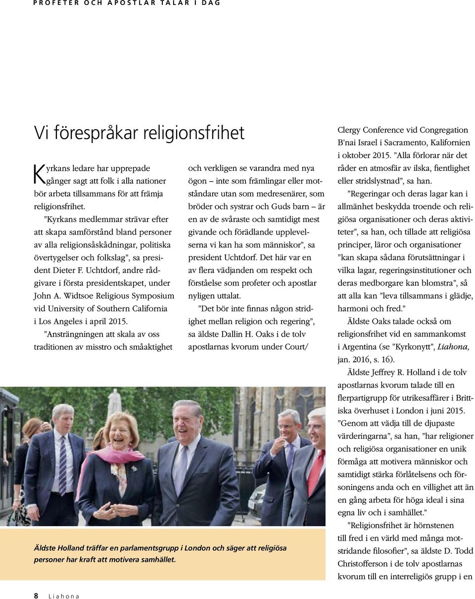 Uchtdorf, andre rådgivare i första presidentskapet, under John A. Widtsoe Religious Symposium vid University of Southern California i Los Angeles i april 2015.