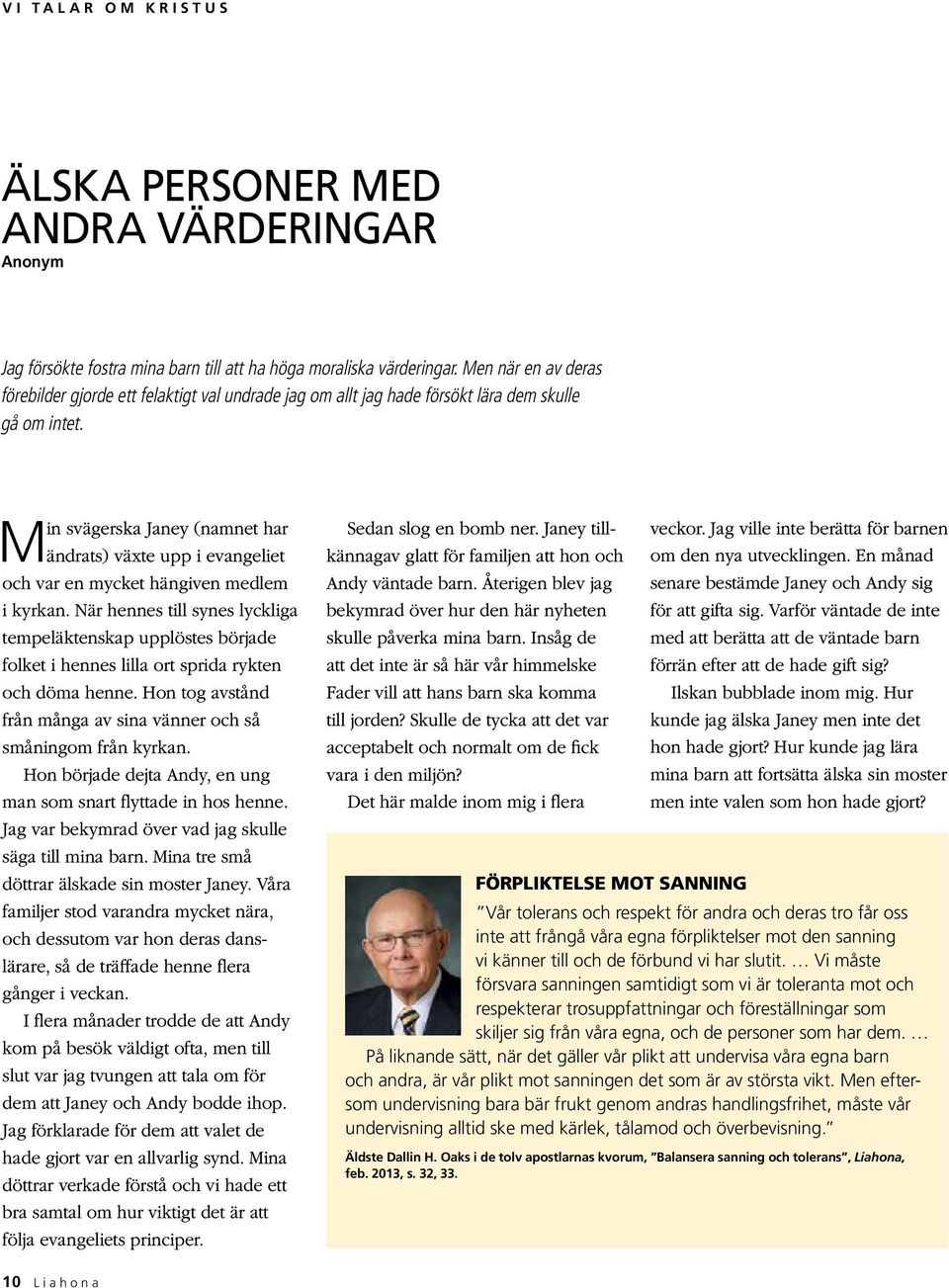 Min svägerska Janey (namnet har ändrats) växte upp i evangeliet och var en mycket hängiven medlem i kyrkan.