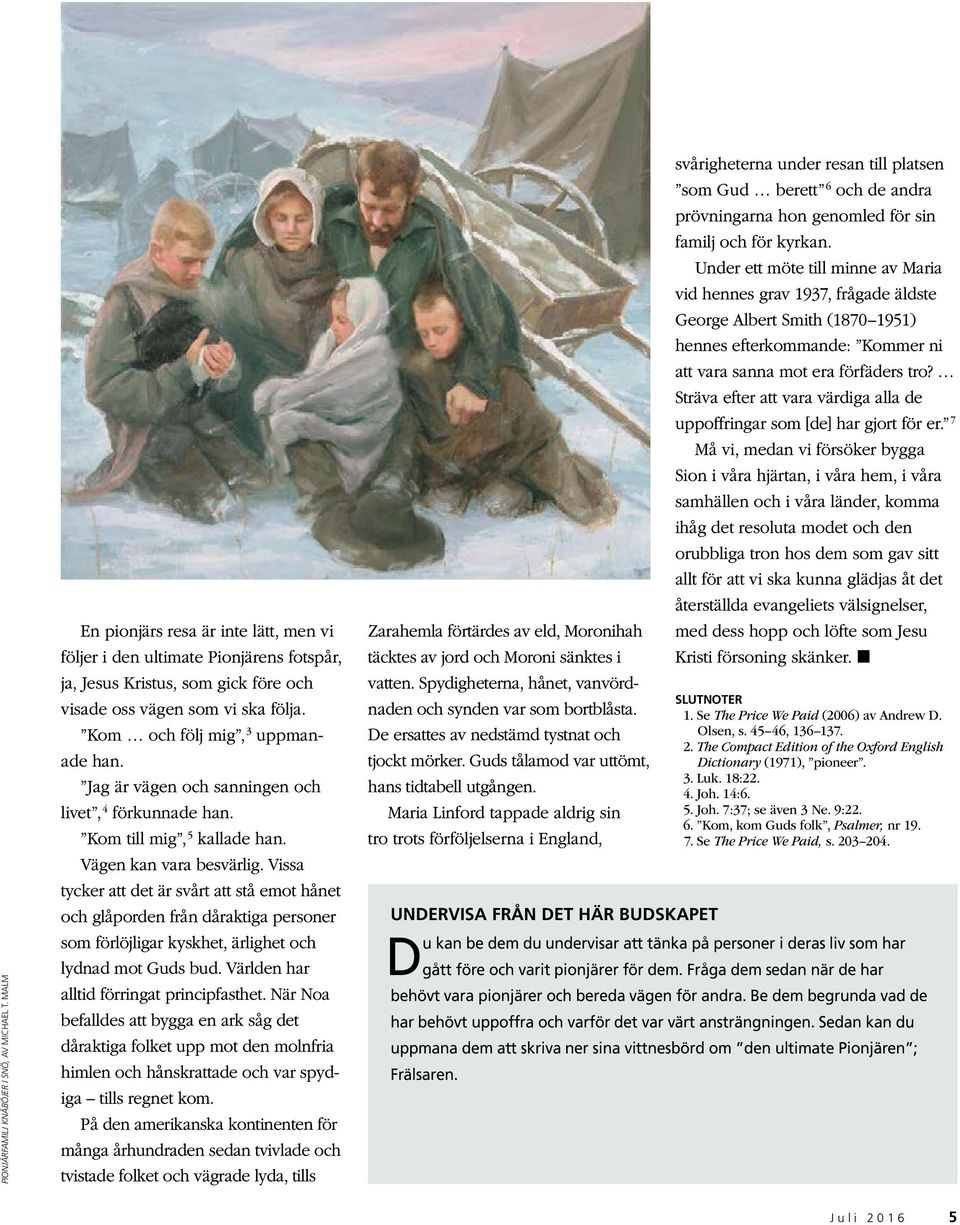 Vissa tycker att det är svårt att stå emot hånet och glåporden från dåraktiga personer som förlöjligar kyskhet, ärlighet och lydnad mot Guds bud. Världen har alltid förringat principfasthet.