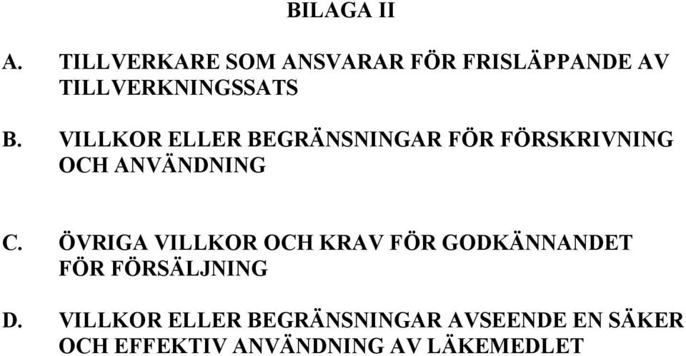 VILLKOR ELLER BEGRÄNSNINGAR FÖR FÖRSKRIVNING OCH ANVÄNDNING C.