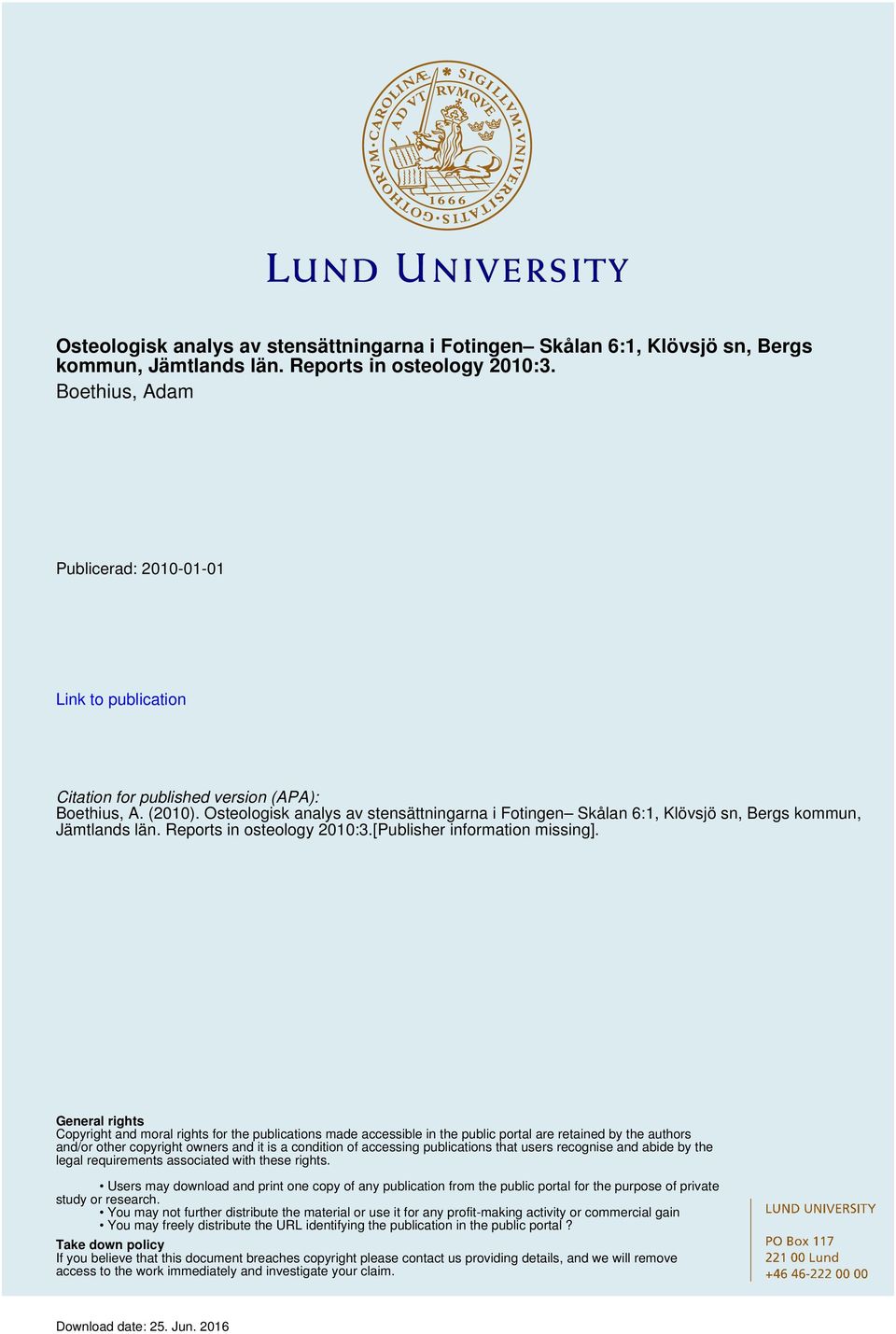 General rights Copyright and moral rights for the publications made accessible in the public portal are retained by the authors and/or other copyright owners and it is a condition of accessing