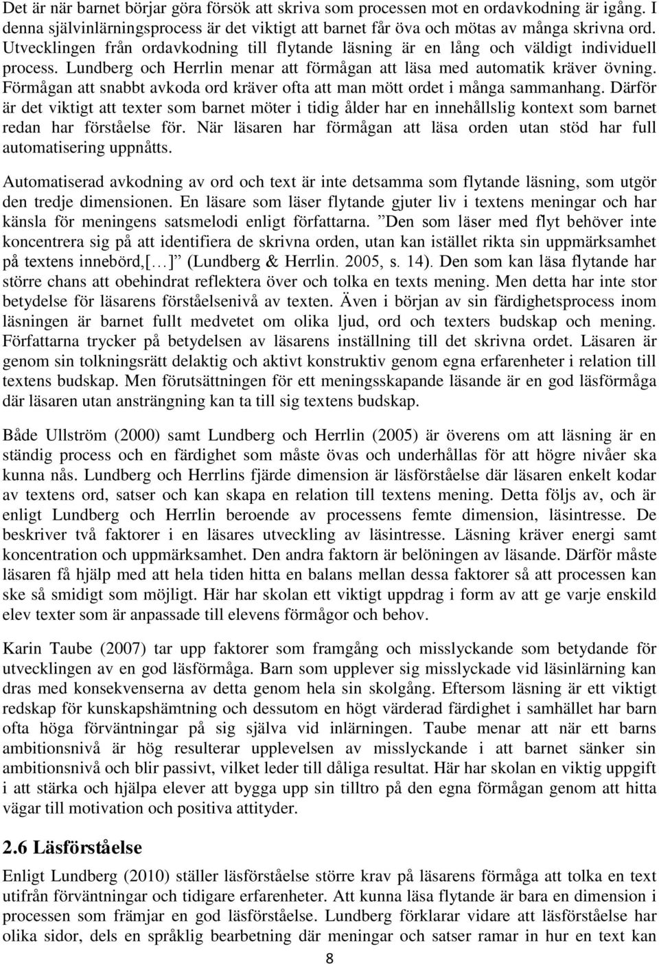 Förmågan att snabbt avkoda ord kräver ofta att man mött ordet i många sammanhang.