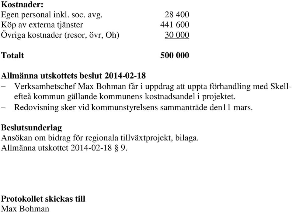 2014-02-18 Verksamhetschef Max Bohman får i uppdrag att uppta förhandling med Skellefteå kommun gällande kommunens