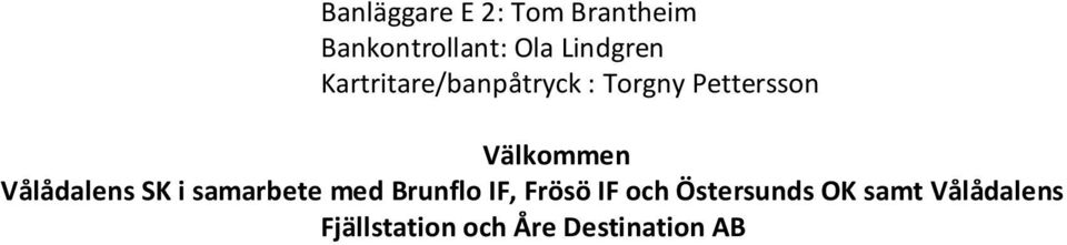 Välkommen Vålådalens SK i samarbete med Brunflo IF, Frösö