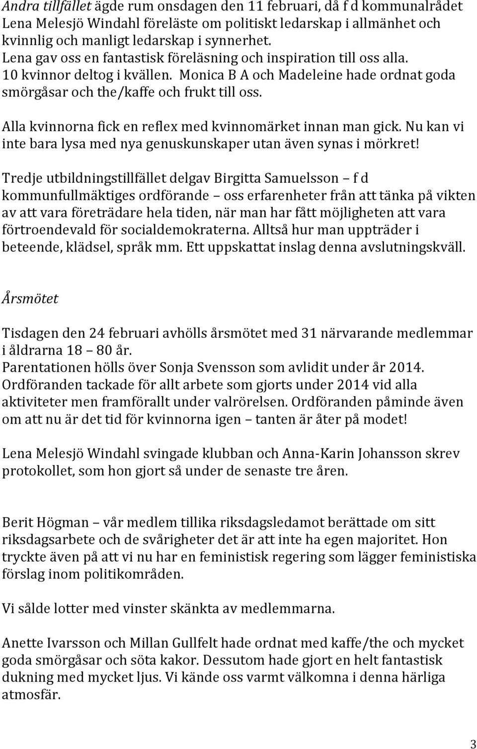 Alla kvinnorna fick en reflex med kvinnomärket innan man gick. Nu kan vi inte bara lysa med nya genuskunskaper utan även synas i mörkret!