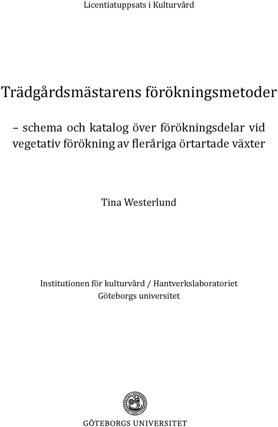 vegetativ förökning av fleråriga örtartade växter Tina