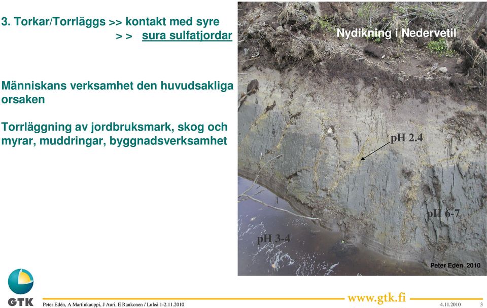 orsaken Torrläggning av jordbruksmark, skog och myrar,