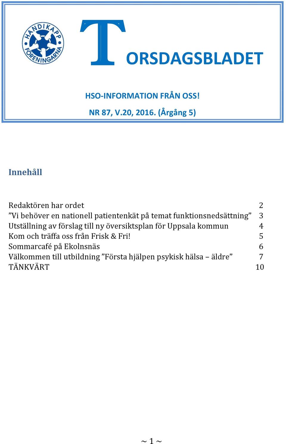 funktionsnedsättning 3 Utställning av förslag till ny översiktsplan för Uppsala kommun 4 Kom