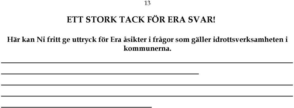 Era åsikter i frågor som gäller