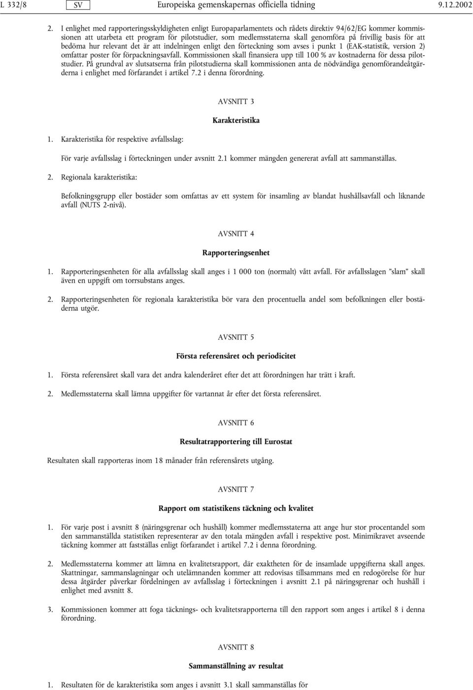 frivillig basis för att bedöma hur relevant det är att indelningen enligt den förteckning som avses i punkt 1 (EAK-statistik, version 2) omfattar poster för förpackningsavfall.