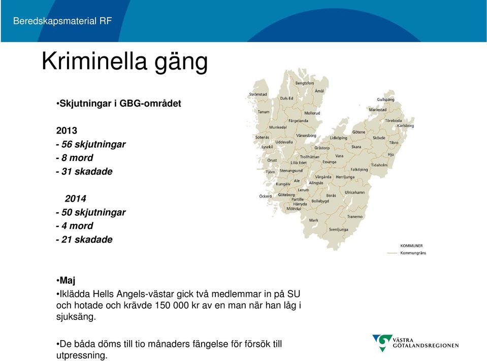 Angels-västar gick två medlemmar in på SU och hotade och krävde 150 000 kr av