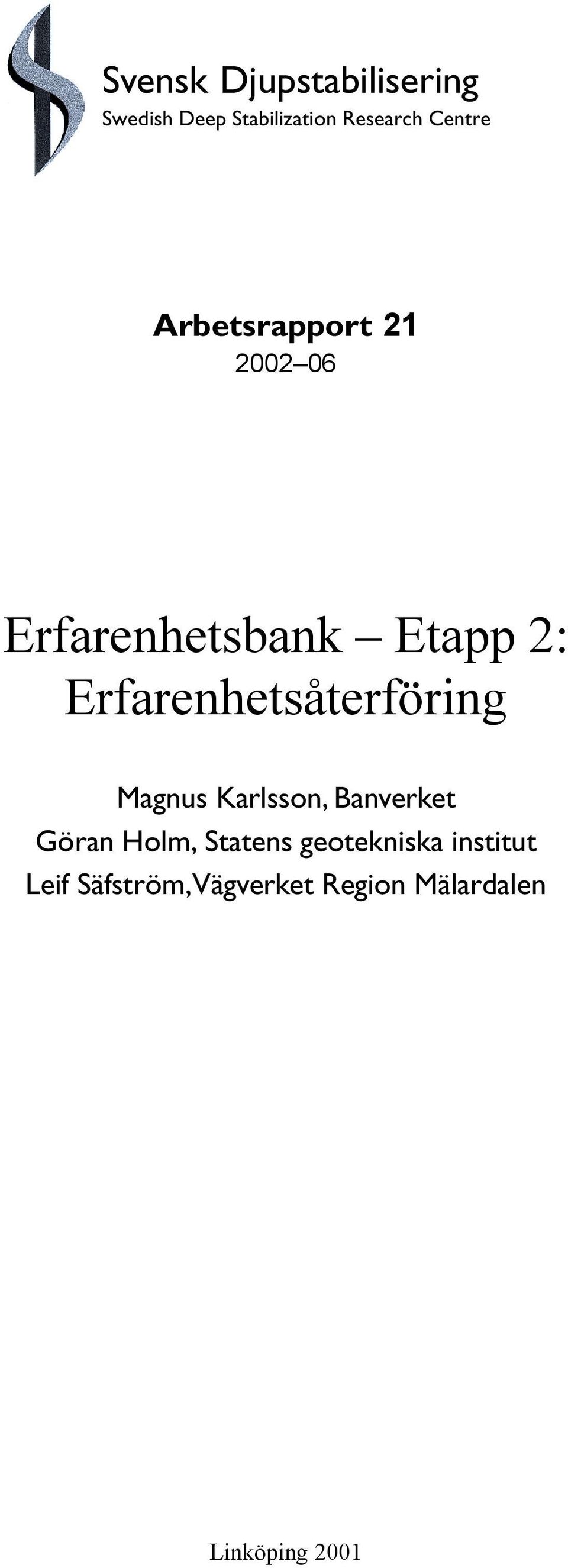 Erfarenhetsåterföring Magnus Karlsson, Banverket Göran Holm,