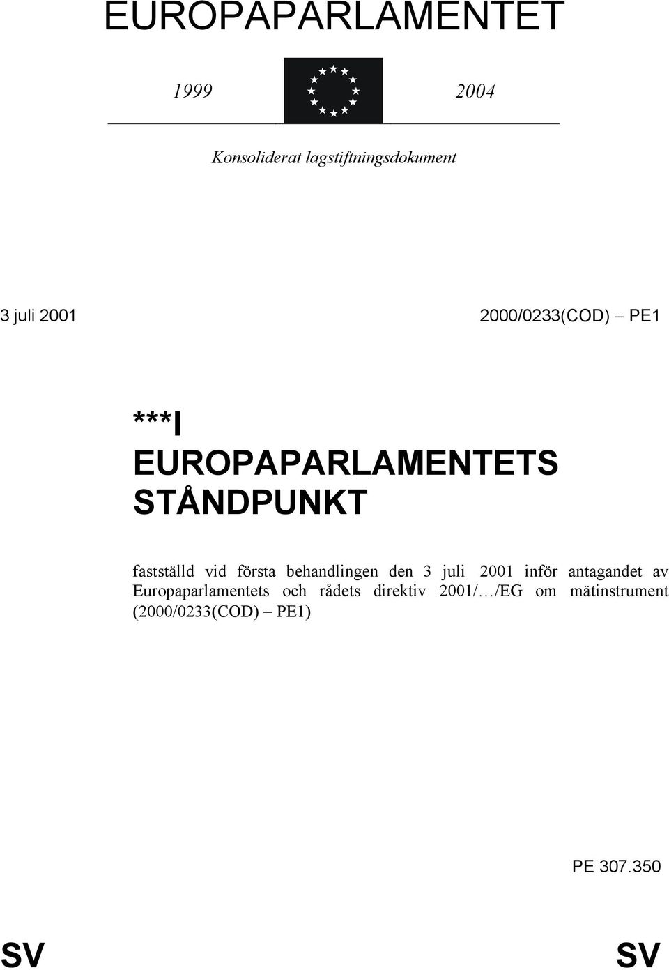 behandlingen den 3 juli 2001 inför antagandet av Europaparlamentets och