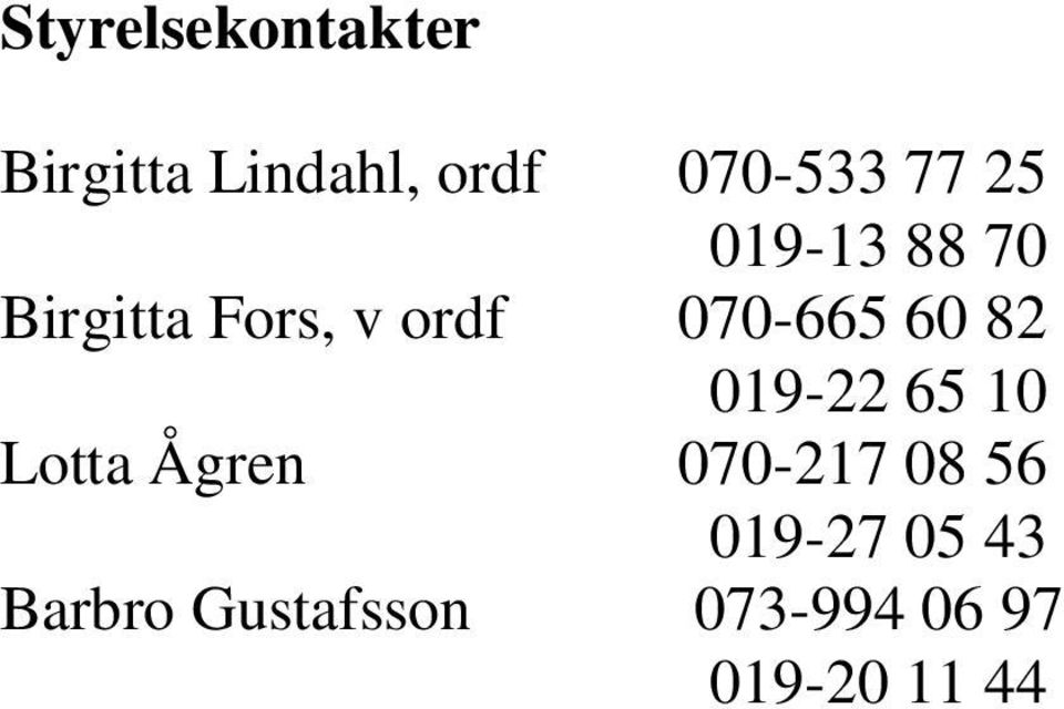 60 82 019-22 65 10 Lotta Ågren 070-217 08 56