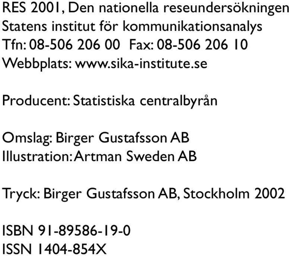 se Producent: Statistiska centralbyrån Omslag: Birger Gustafsson AB Illustration: