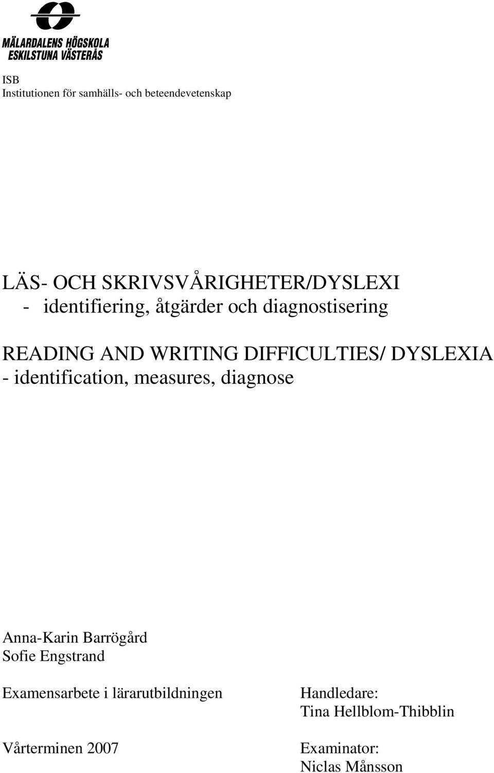 identification, measures, diagnose Anna-Karin Barrögård Sofie Engstrand Examensarbete i