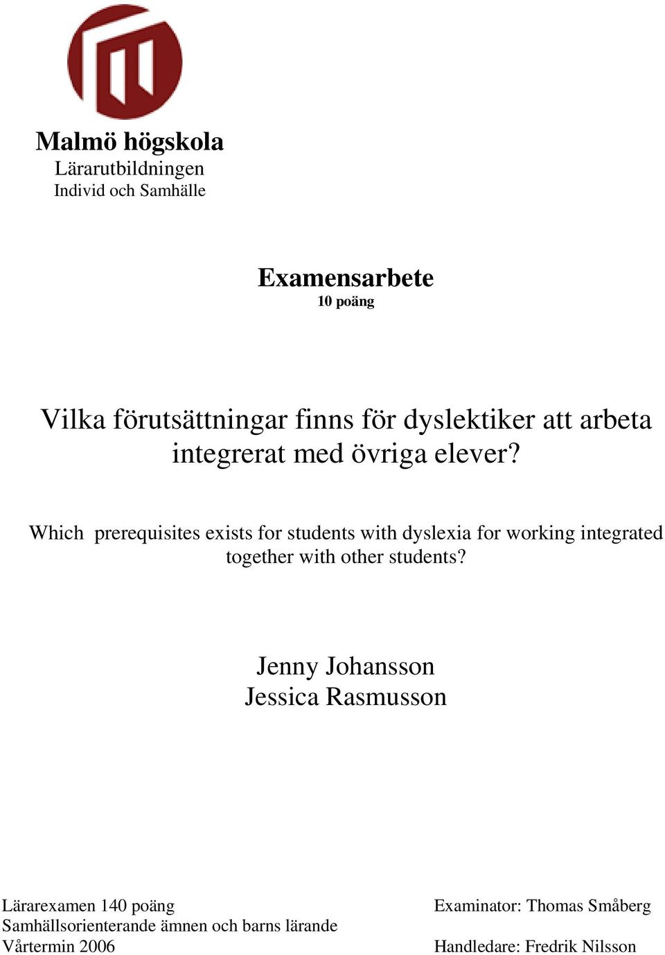 Which prerequisites exists for students with dyslexia for working integrated together with other students?