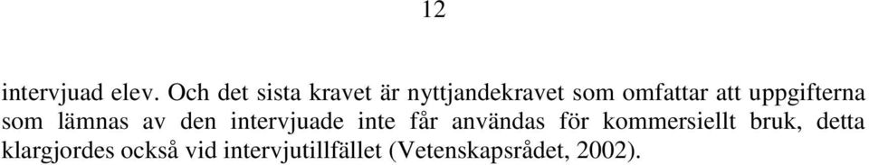 uppgifterna som lämnas av den intervjuade inte får