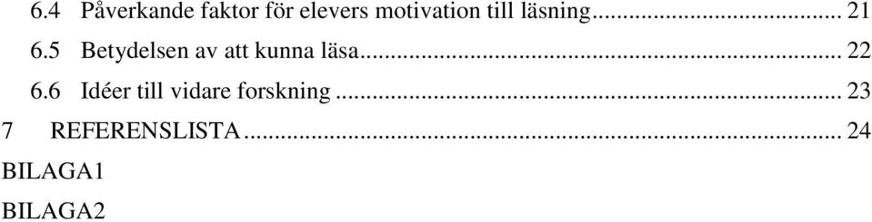 5 Betydelsen av att kunna läsa... 22 6.