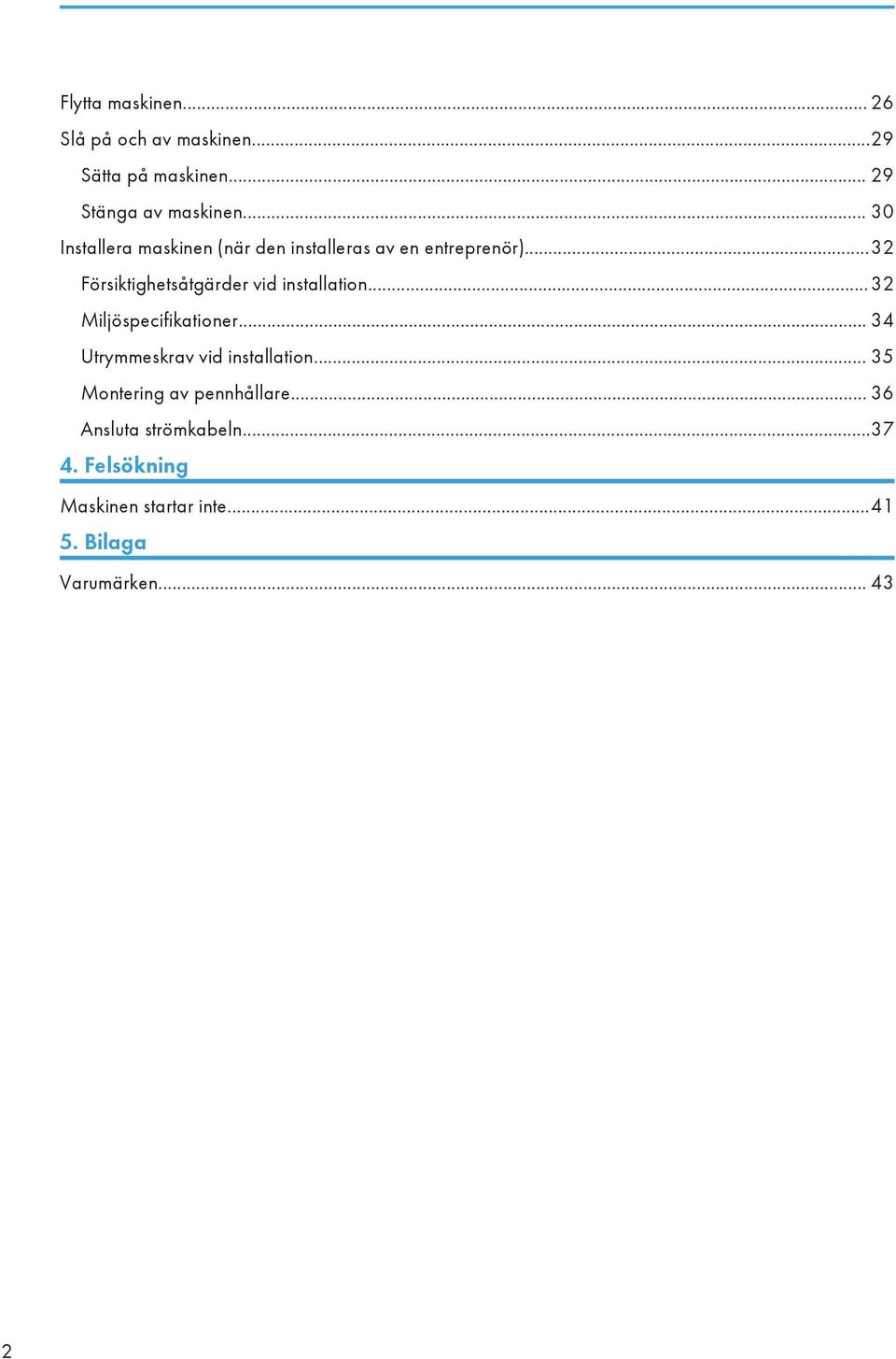 ..32 Försiktighetsåtgärder vid installation...32 Miljöspecifikationer.