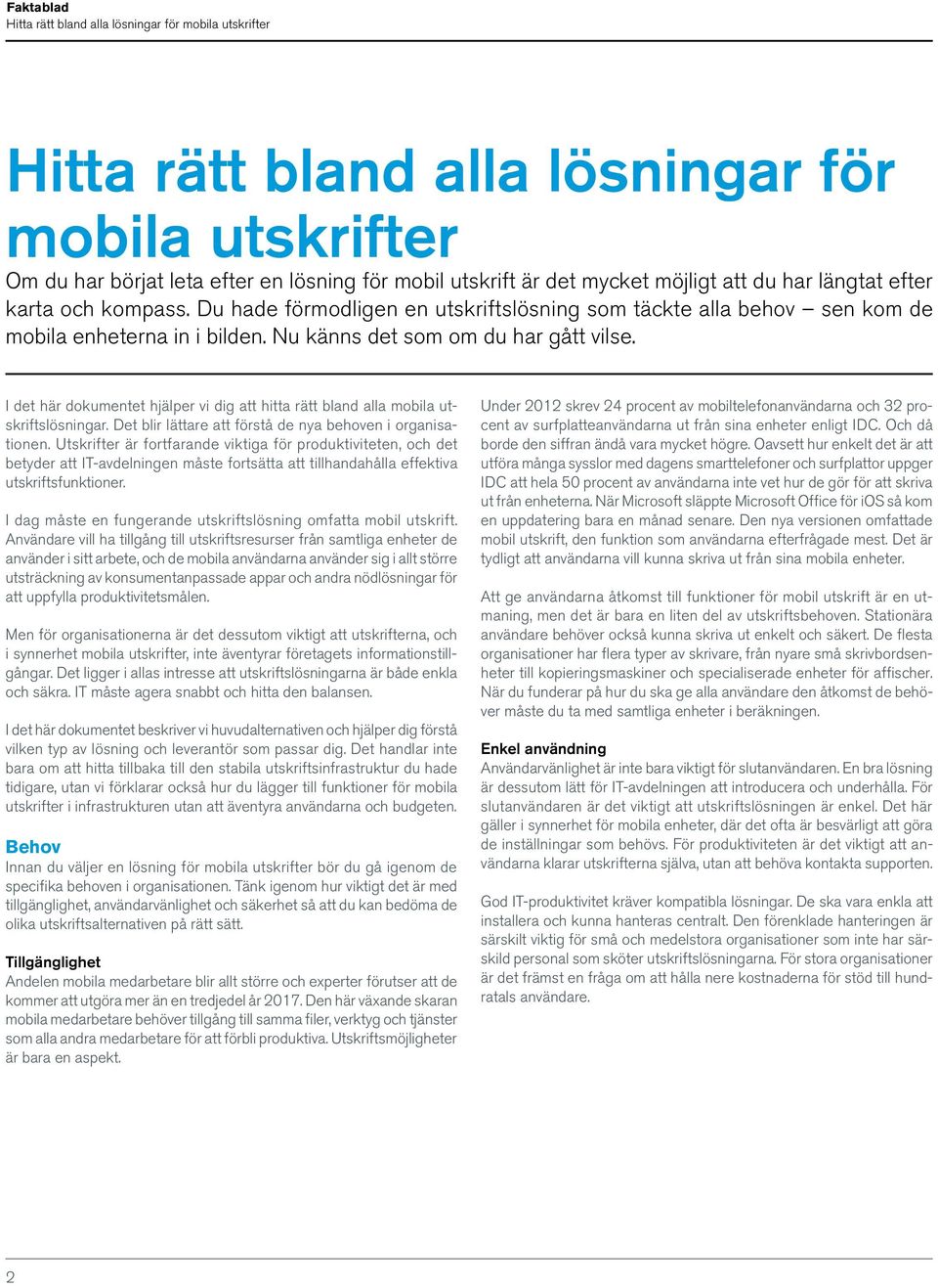 I det här dokumentet hjälper vi dig att hitta rätt bland alla mobila utskriftslösningar. Det blir lättare att förstå de nya behoven i organisationen.