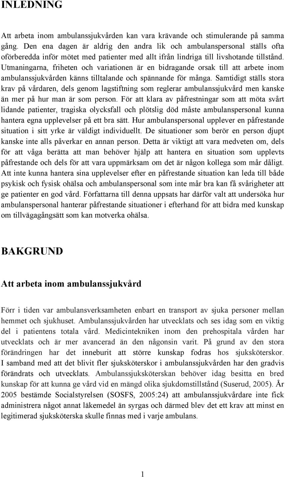 Utmaningarna, friheten och variationen är en bidragande orsak till att arbete inom ambulanssjukvården känns tilltalande och spännande för många.