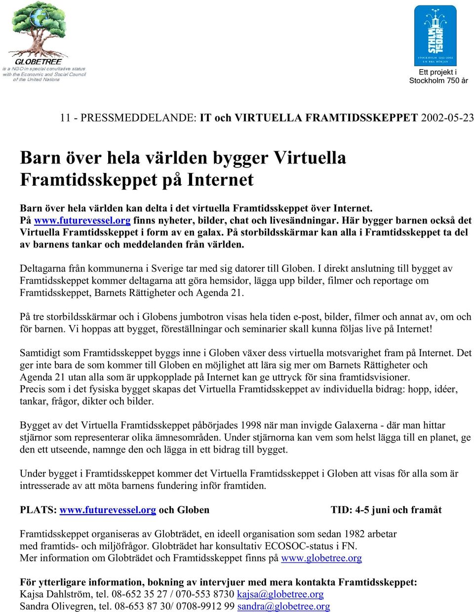 På storbildsskärmar kan alla i Framtidsskeppet ta del av barnens tankar och meddelanden från världen. Deltagarna från kommunerna i Sverige tar med sig datorer till Globen.