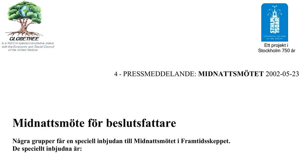 Sverige och andra länder Framtidsprojektet - Svenska Kommunförbundet leder ett framtidsprojekt med 100 politiker och tjänstemän från 70 kommuner.