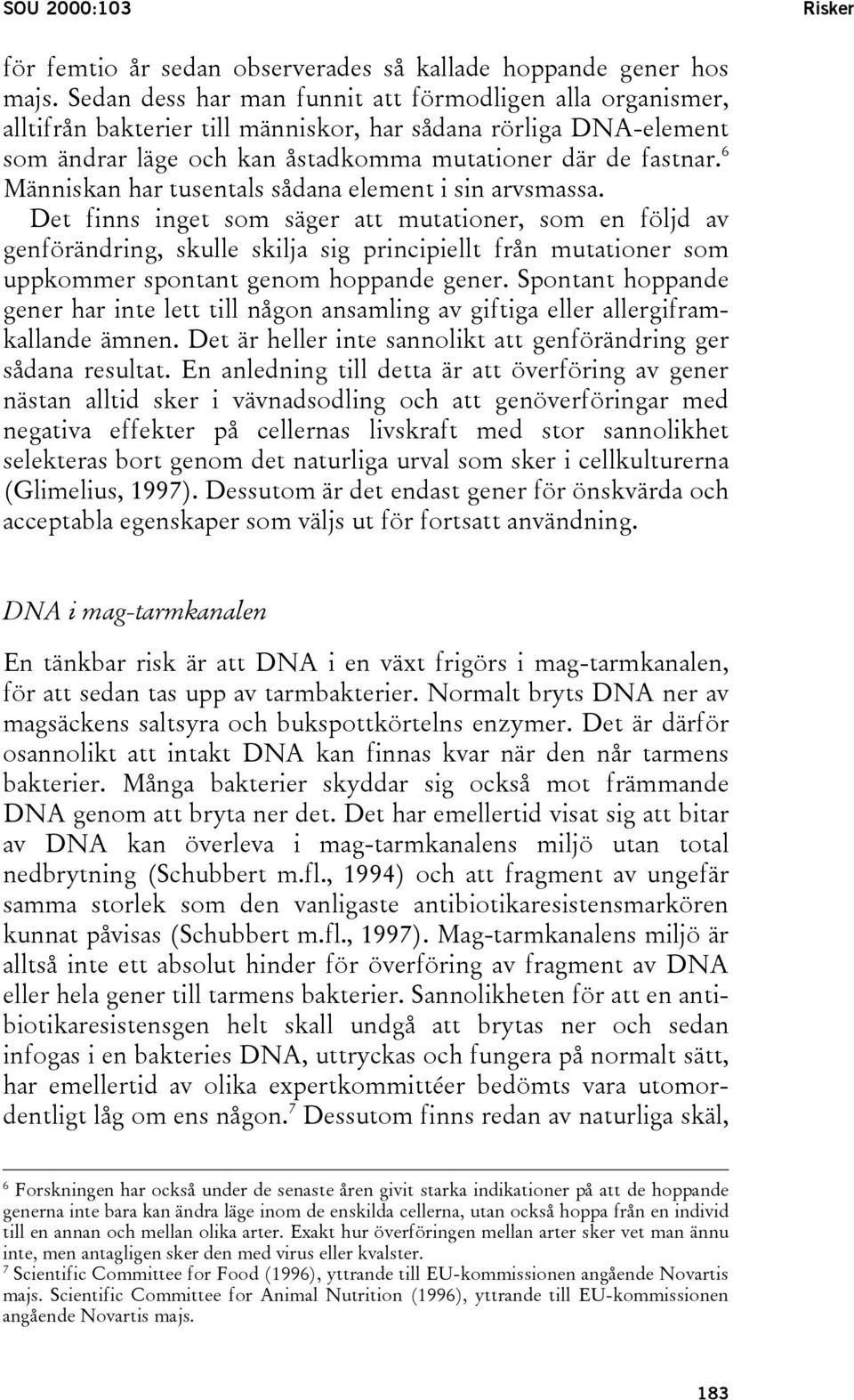 6 Människan har tusentals sådana element i sin arvsmassa.