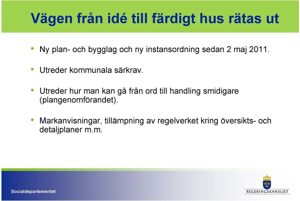 Utreder hur man kan gå från ord till handling smidigare