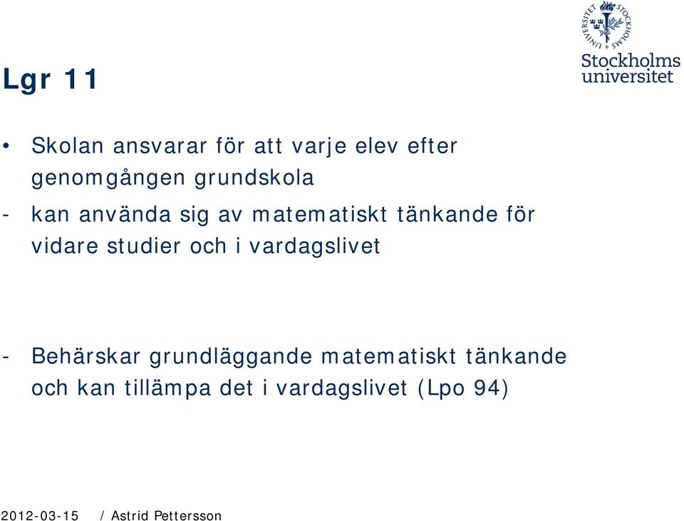 studier och i vardagslivet - Behärskar grundläggande matematiskt