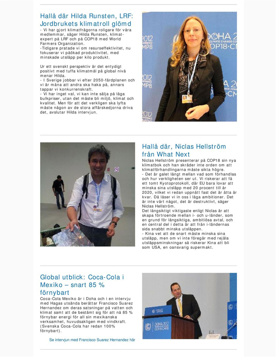 Ur ett svenskt perspektiv är det entydigt positivt med tuffa klimatmål på global nivå menar Hilda.