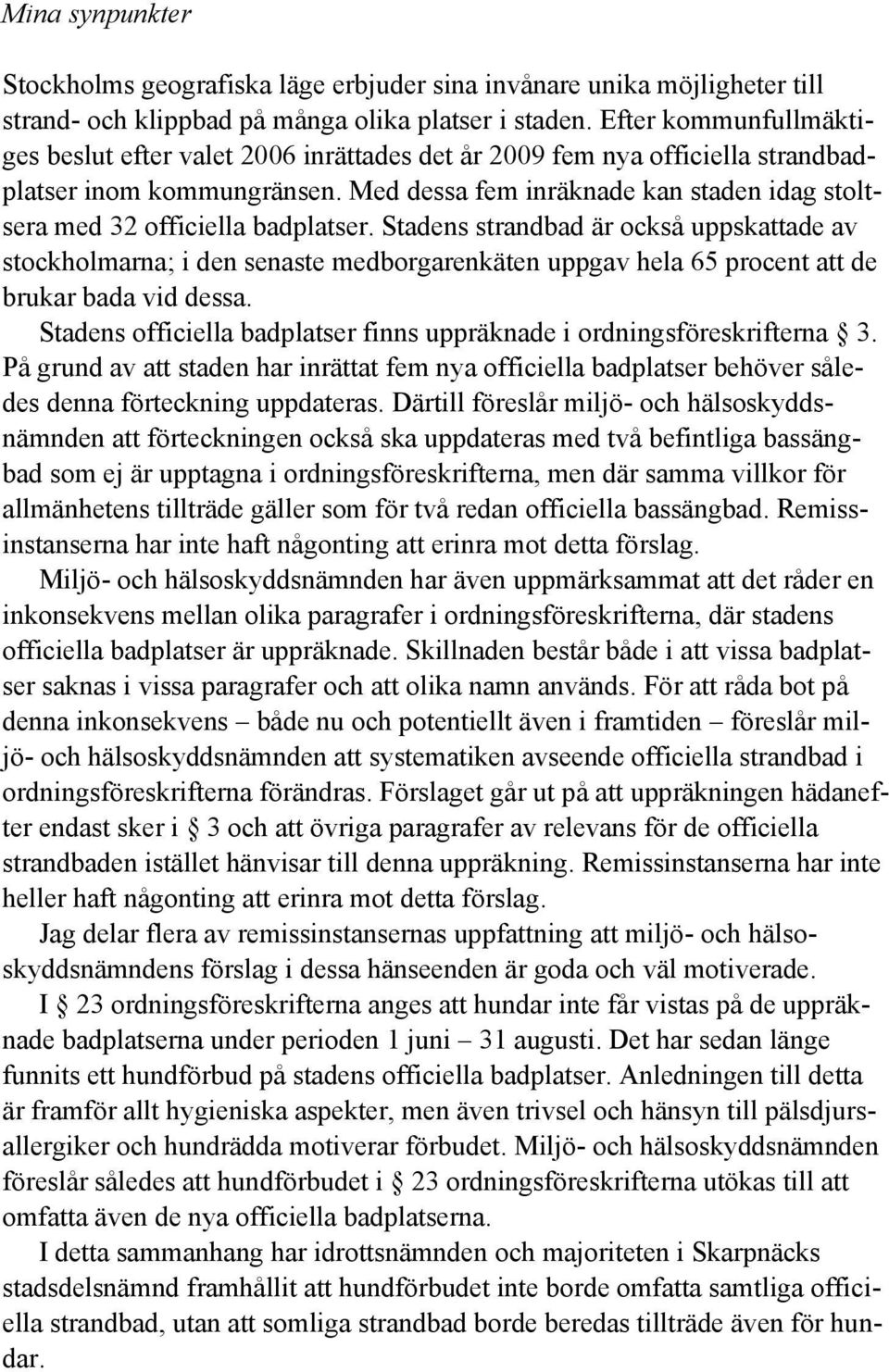 Med dessa fem inräknade kan staden idag stoltsera med 32 officiella badplatser.