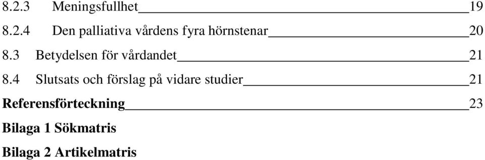 4 Slutsats och förslag på vidare studier 21