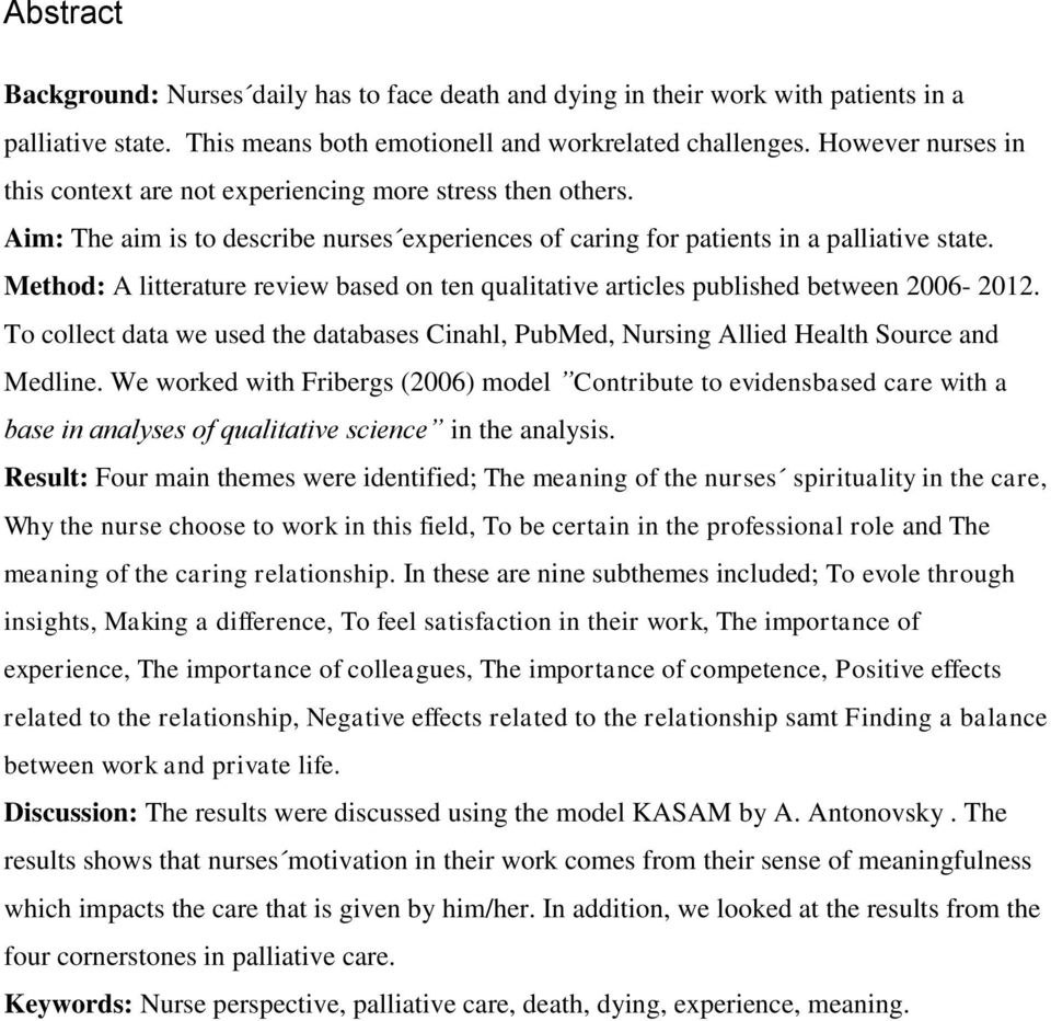 Method: A litterature review based on ten qualitative articles published between 2006-2012. To collect data we used the databases Cinahl, PubMed, Nursing Allied Health Source and Medline.