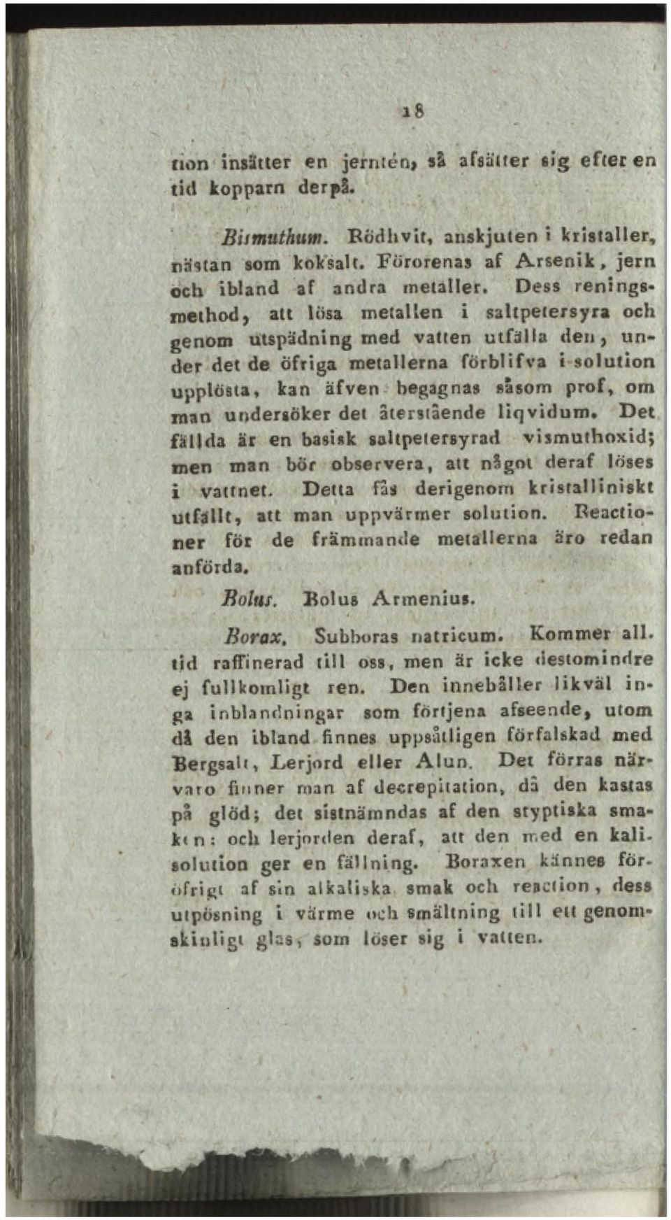 undersöker det återstående liqvidum. Det fällda är en basisk saltpetersyrad vismuthoxid; men man bör observera, att n got deraf löses i vattnet.