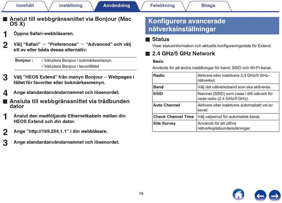 - Webpages i fältet för favoriter eller bokmärkesmenyn. Ange standardanvändarnamnet och lösenordet.