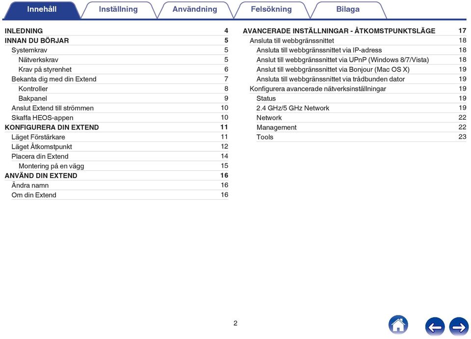 AVANCERADE INSTÄLLNINGAR - ÅTKOMSTPUNKTSLÄGE 17 Ansluta till webbgränssnittet 18 Ansluta till webbgränssnittet via IP-adress 18 Anslut till webbgränssnittet via UPnP (Windows 8/7/Vista) 18 Anslut