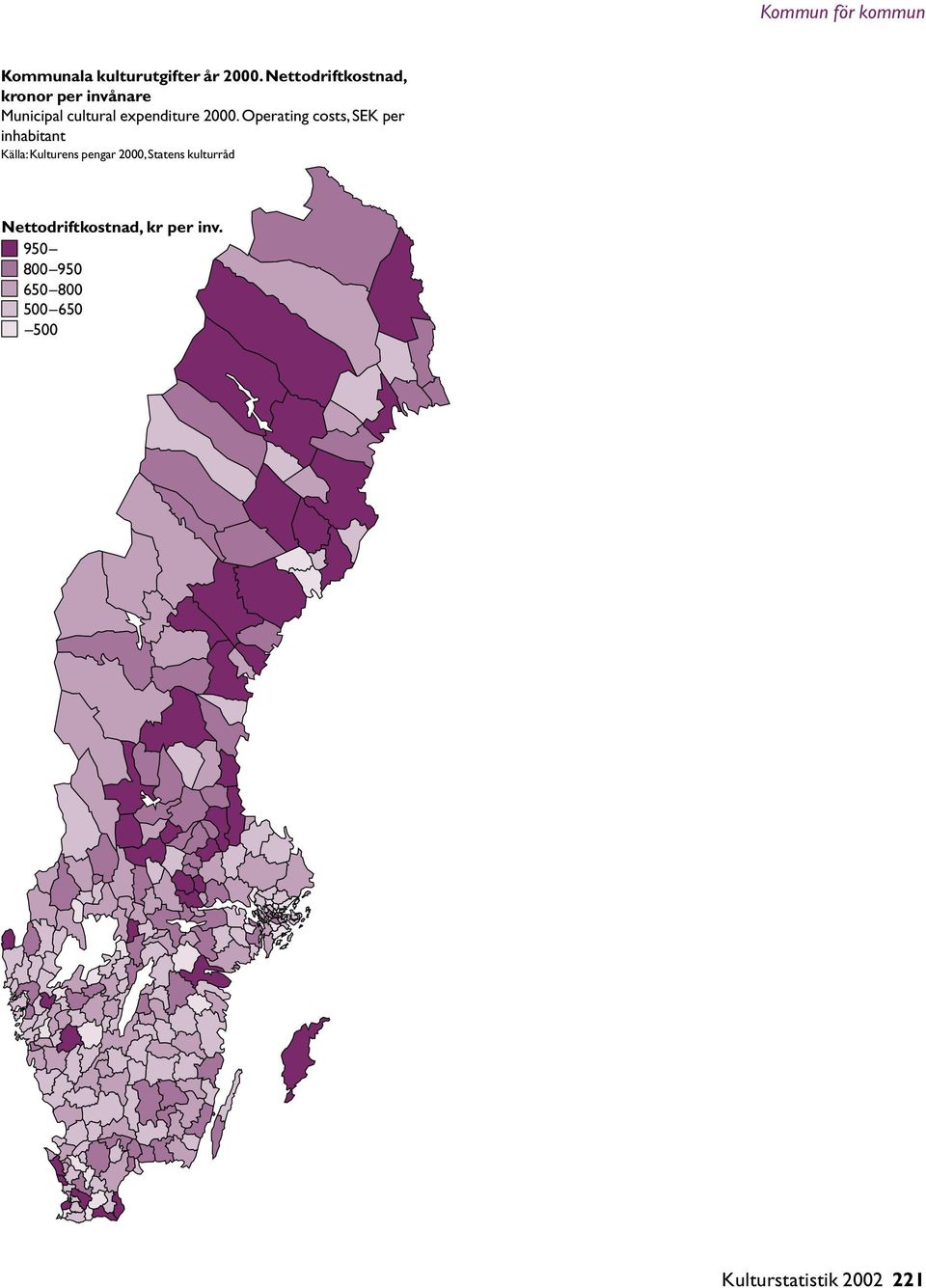 Operating costs, SEK per inhabitant Källa: Kulturens pengar 2000, Statens