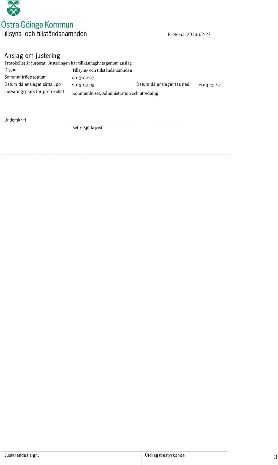 Organ Tillsyns- och tillståndsnämnden Sammanträdesdatum 2013-02-27 Datum då anslaget