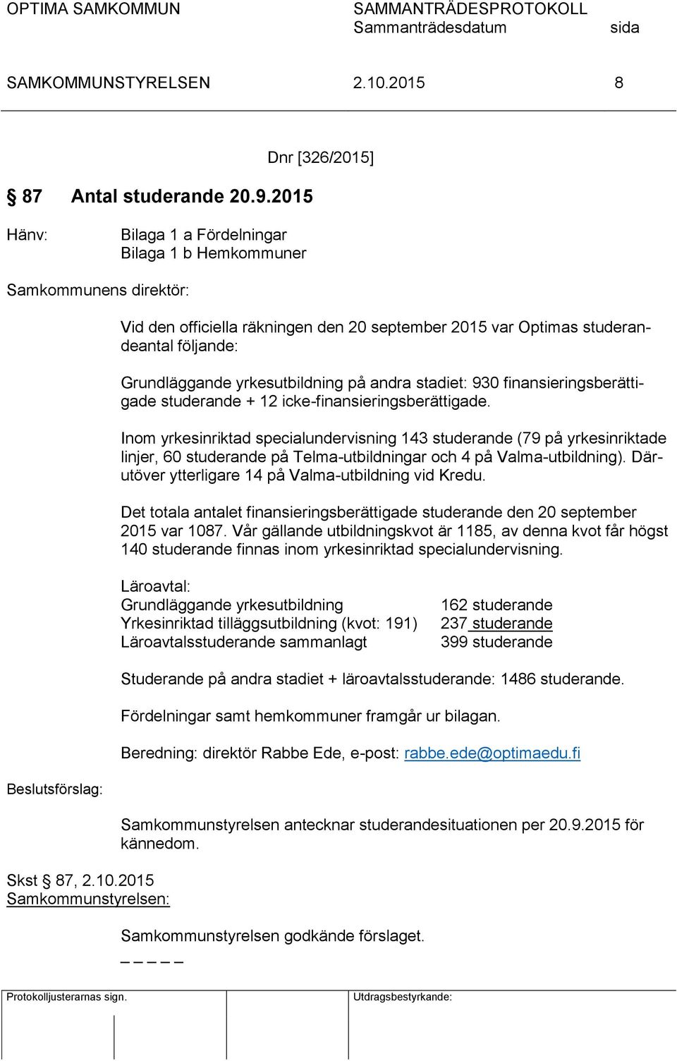 på andra stadiet: 930 finansieringsberättigade studerande + 12 icke-finansieringsberättigade.