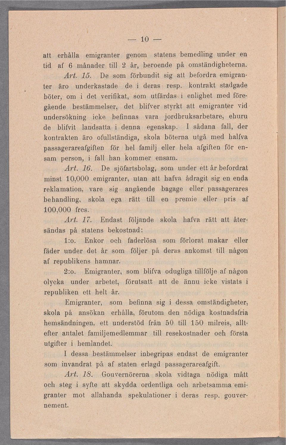 denna egenskap. I sådana fa, der kontrakten äro ofuständga, passagerareafgften för he famj eer hea afgften för en- sam person, fa han kommer ensam. skoa böterna utgå med hafva Art. 16.