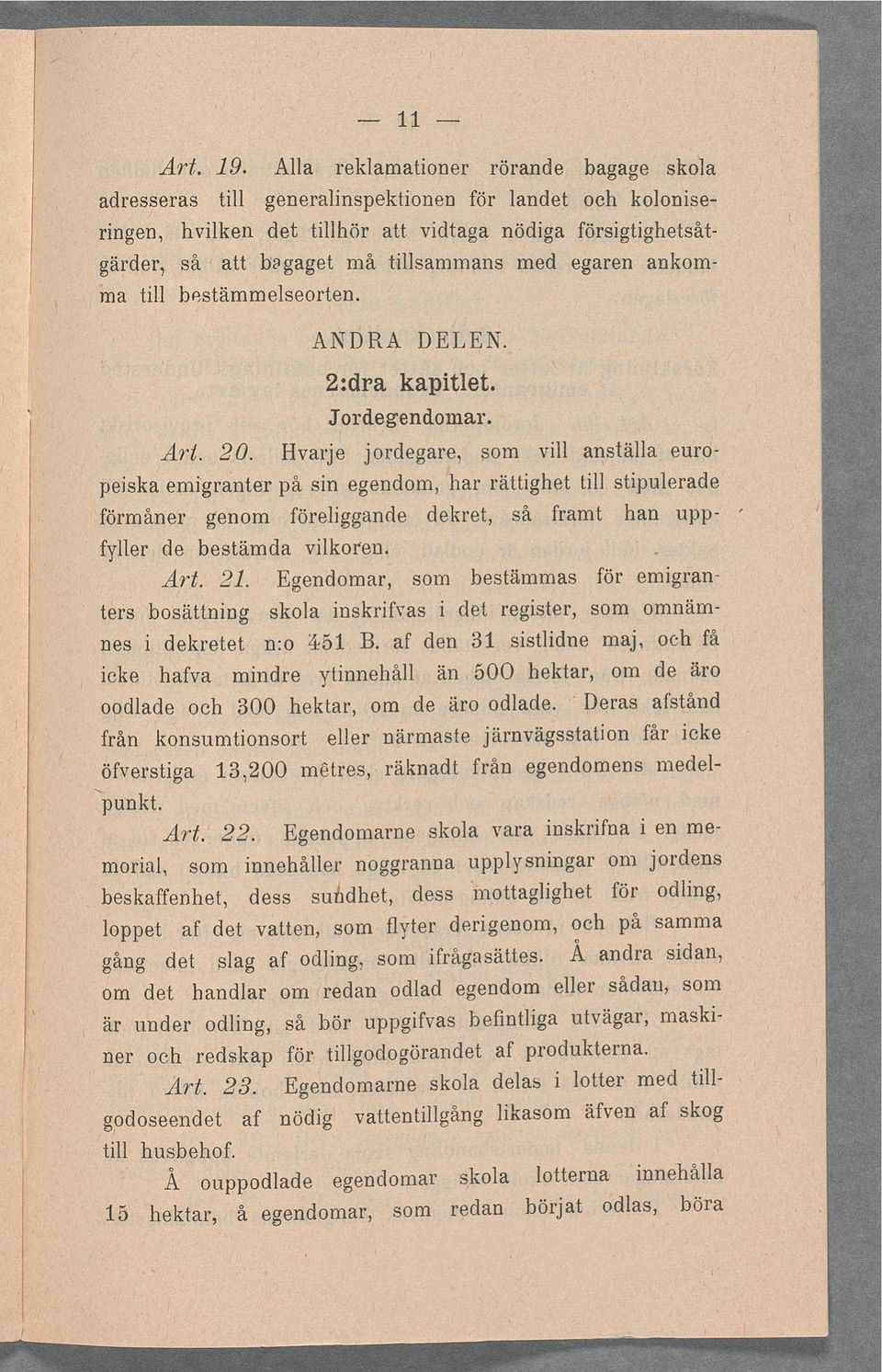 W Hvarje jordegare, som v anstäa eurd,peska emgranter på sn egendom, ;har rättghet t stpuerade, V förmåner genom föreggande dekret, så,framt han * upp: I. J fyer de bestämda vkoren. _ g g 21.* Art.