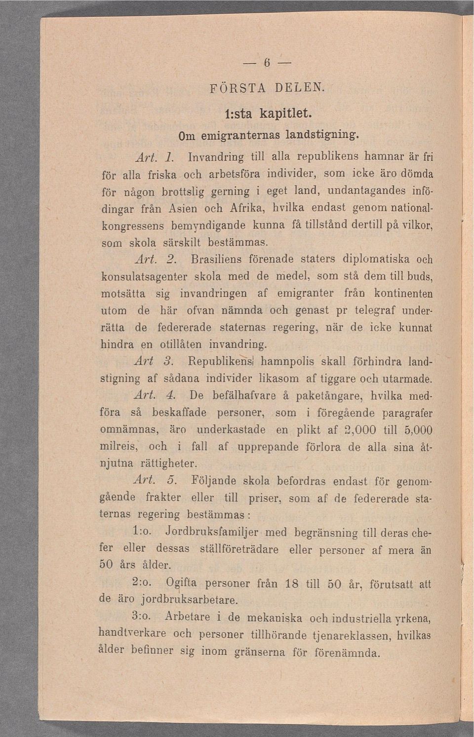 Invandrng t aa repubkens hamnar är fr för aa frska och arbetsföra ndvder, som cke ärogdömda för någon brottsg gernng eget and, undantagandes nfödngar från Asen och Afrka, hvka endast 7 -r genom