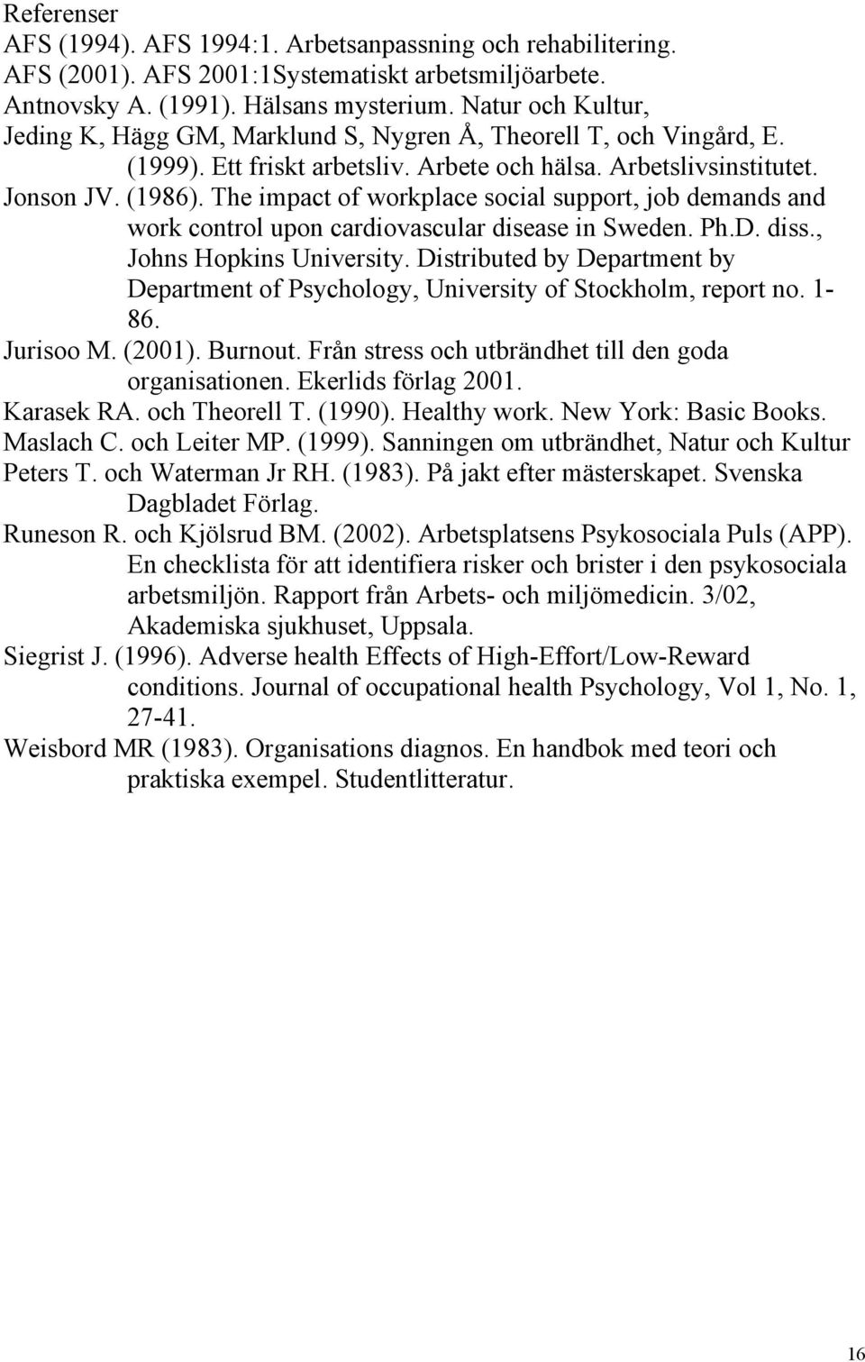 The impact of workplace social support, job demands and work control upon cardiovascular disease in Sweden. Ph.D. diss., Johns Hopkins University.