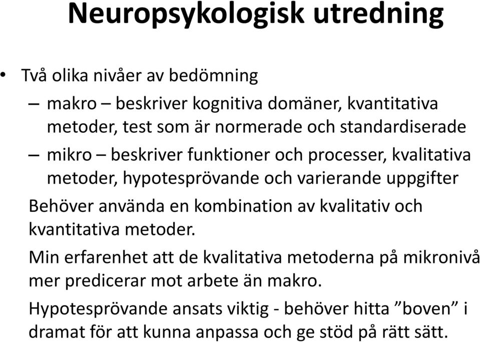 uppgifter Behöver använda en kombination av kvalitativ och kvantitativa metoder.